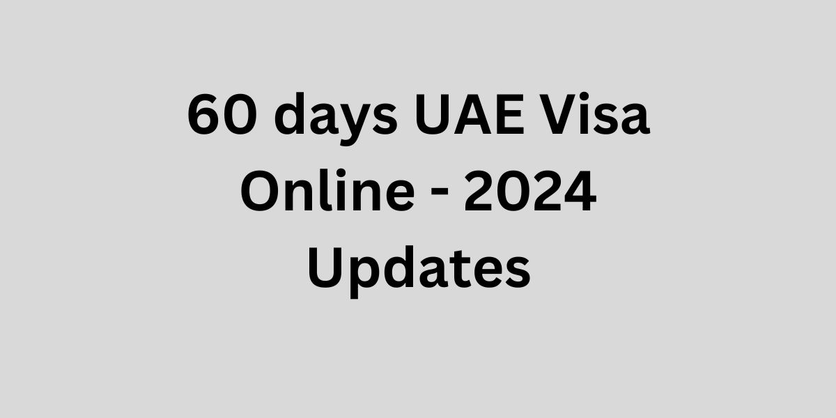 60 days UAE Visa Online - 2024 Updates